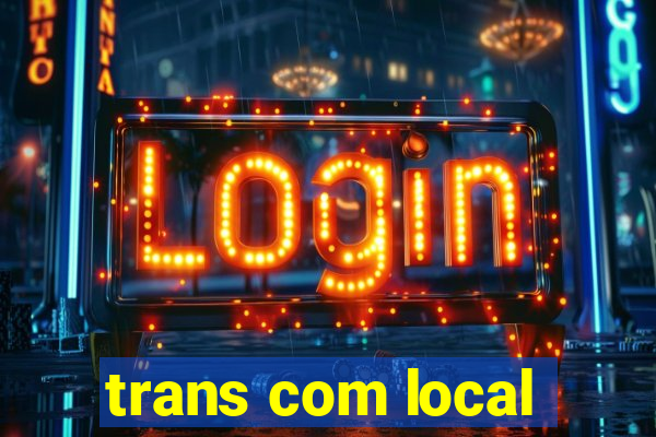 trans com local